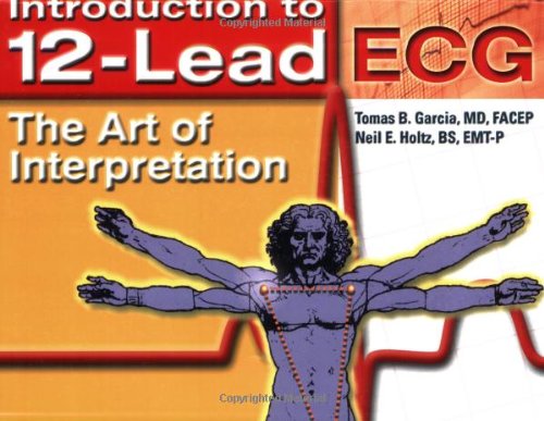 Introduction to 12-Lead ECG: The Art of Interpretation:. (Garcia, Introduction to 12-Lead ECG)