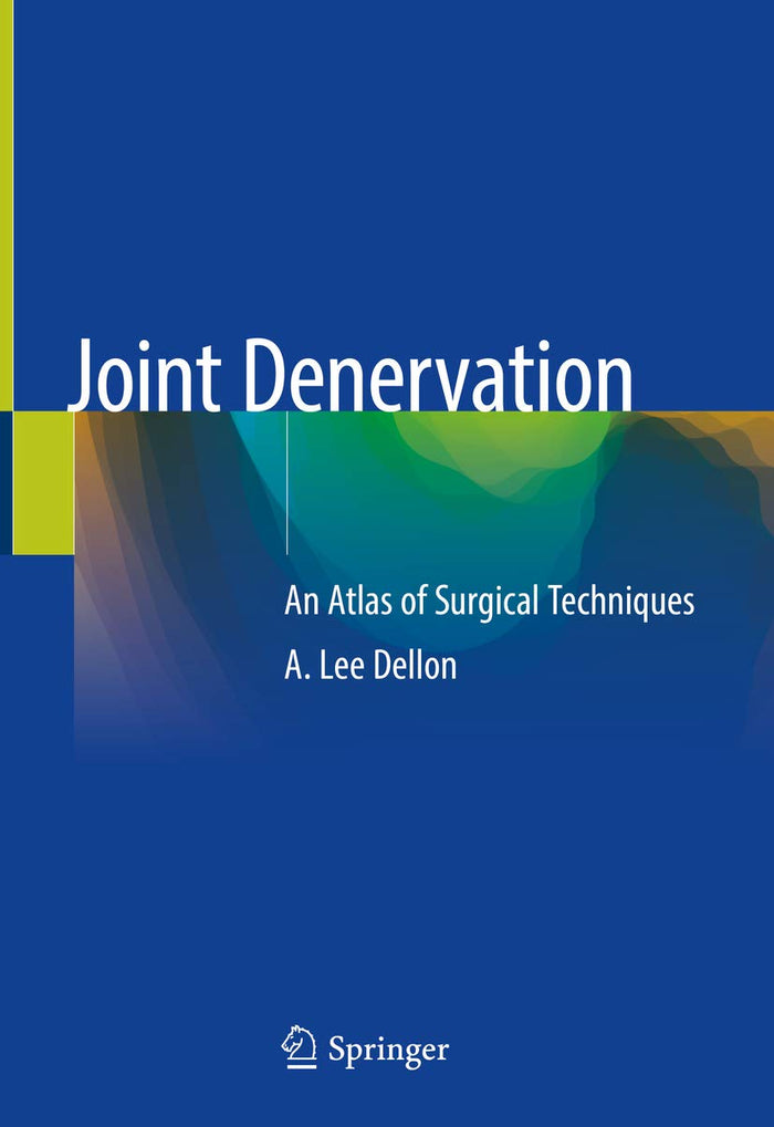Joint Denervation: An Atlas of Surgical Techniques: 1st ed. 2019 Edition, Kindle Edition