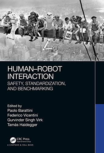 Human-Robot Interaction: Safety, Standardization, and Benchmarking: 1st Edition, Kindle Edition