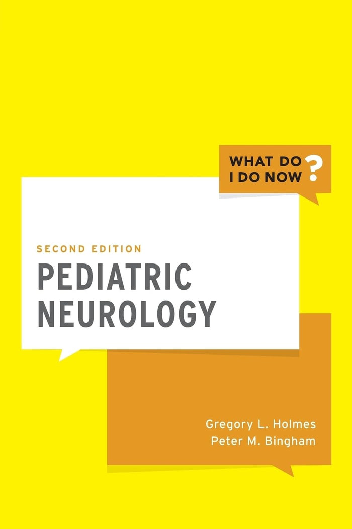 Pediatric Neurology (What Do I Do Now): 2nd Edition