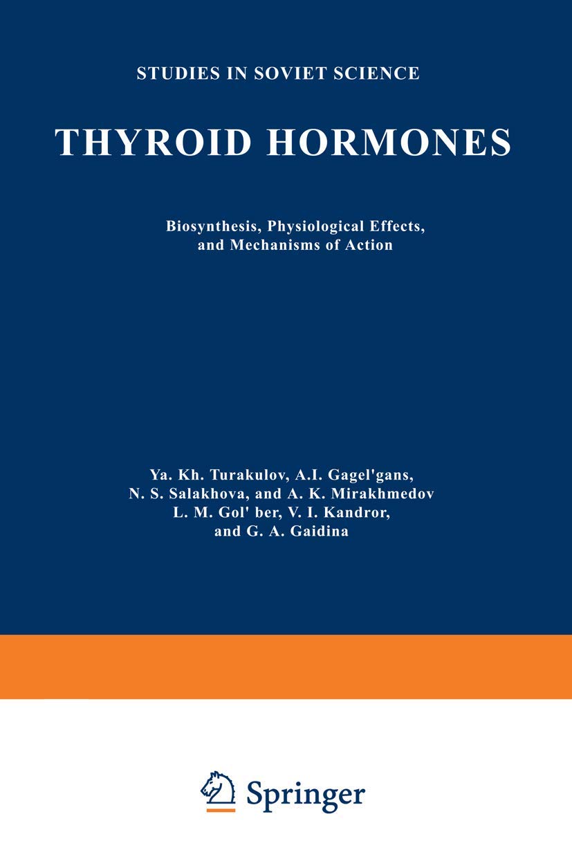 Thyroid Hormones: Biosynthesis, Physiological Effects, and Mechanisms of Action (Studies in Soviet Science)