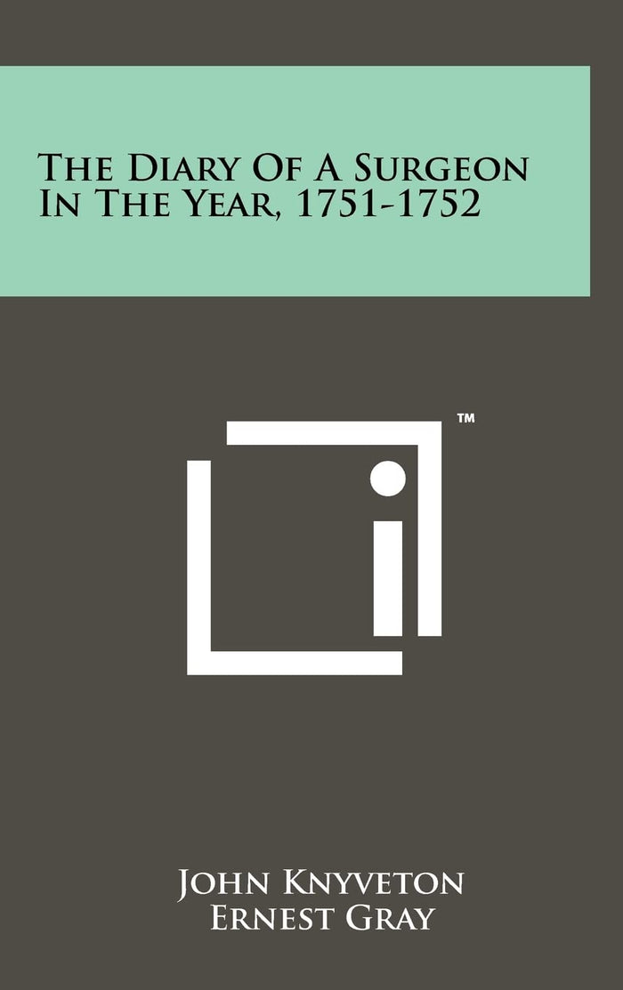 The Diary of a Surgeon in the Year, 1751-1752