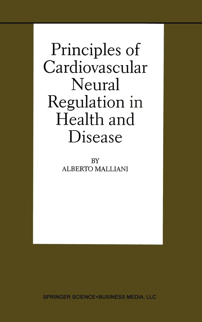 Principles of Cardiovascular Neural Regulation in Health and (BASIC SCIENCE FOR THE CARDIOLOGIST Volume 6): 1st Edition