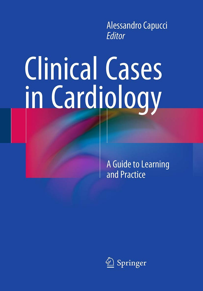 Clinical Cases in Cardiology: A Guide to Learning and Practice