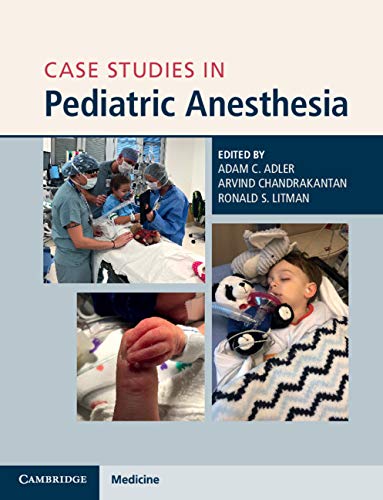 Case Studies in Pediatric Anesthesia: 1st Edition, Kindle Edition