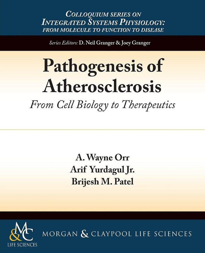 Pathogenesis of Atherosclerosis: From Cell Biology to Therapeutics (Colloquium Integrated Systems Physiology: From Molecule t