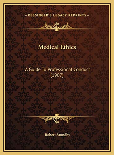 Medical Ethics: A Guide To Professional Conduct (1907)