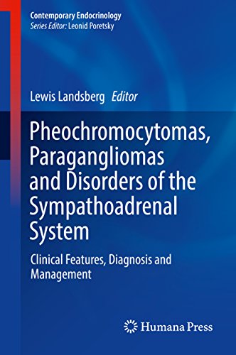 Pheochromocytomas, Paragangliomas and Disorders of the Sympathoadrenal System: Clinical Features, Diagnosis and Management (Contemporary Endocrinology)