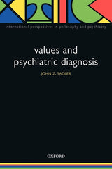 Values and Psychiatric Diagnosis (International Perspectives in Philosophy and Psychiatry): 1st Edition