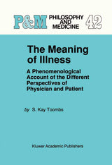 The Meaning of Illness: A Phenomenological Account of the Different Perspectives of Physician and Patient (Philosophy and Medicine, 42)