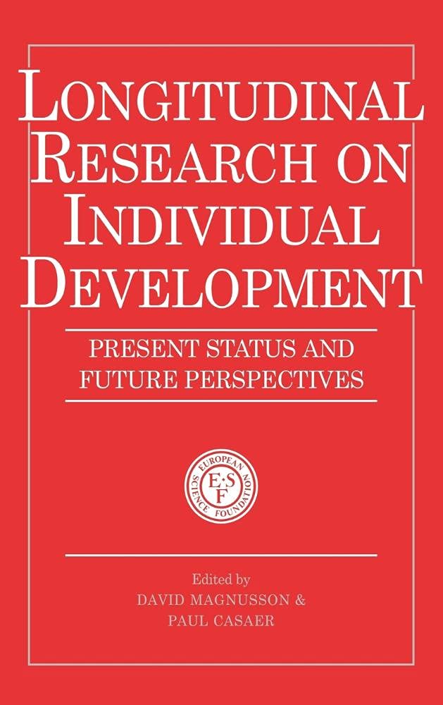 Longitudinal Research on Individual Development: Present Status and Future Perspectives (European Network on Longitudinal Studies on Individual Development)