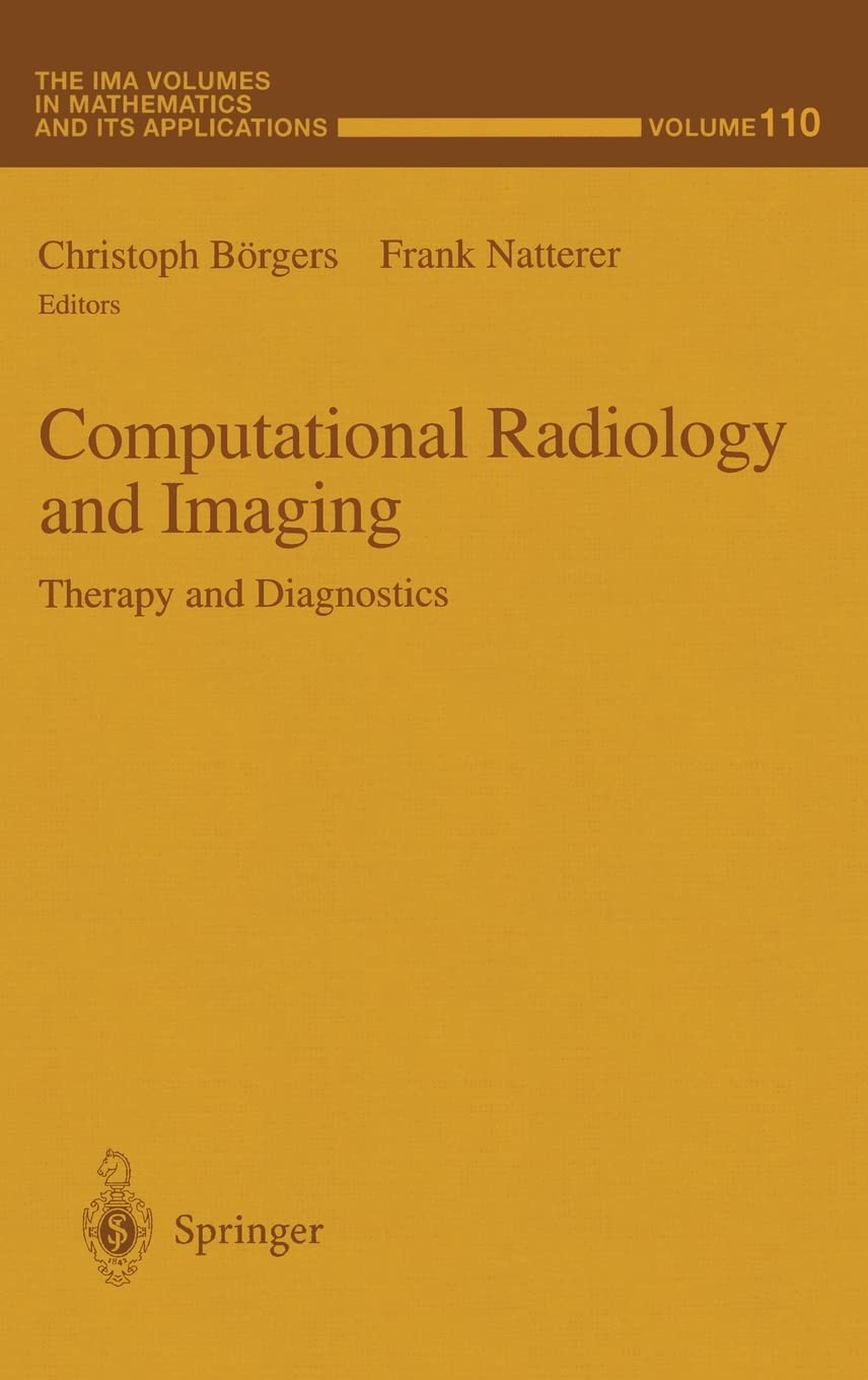 Computational Radiology and Imaging: Therapy and Diagnostics (The IMA Volumes in Mathematics and its Applications)