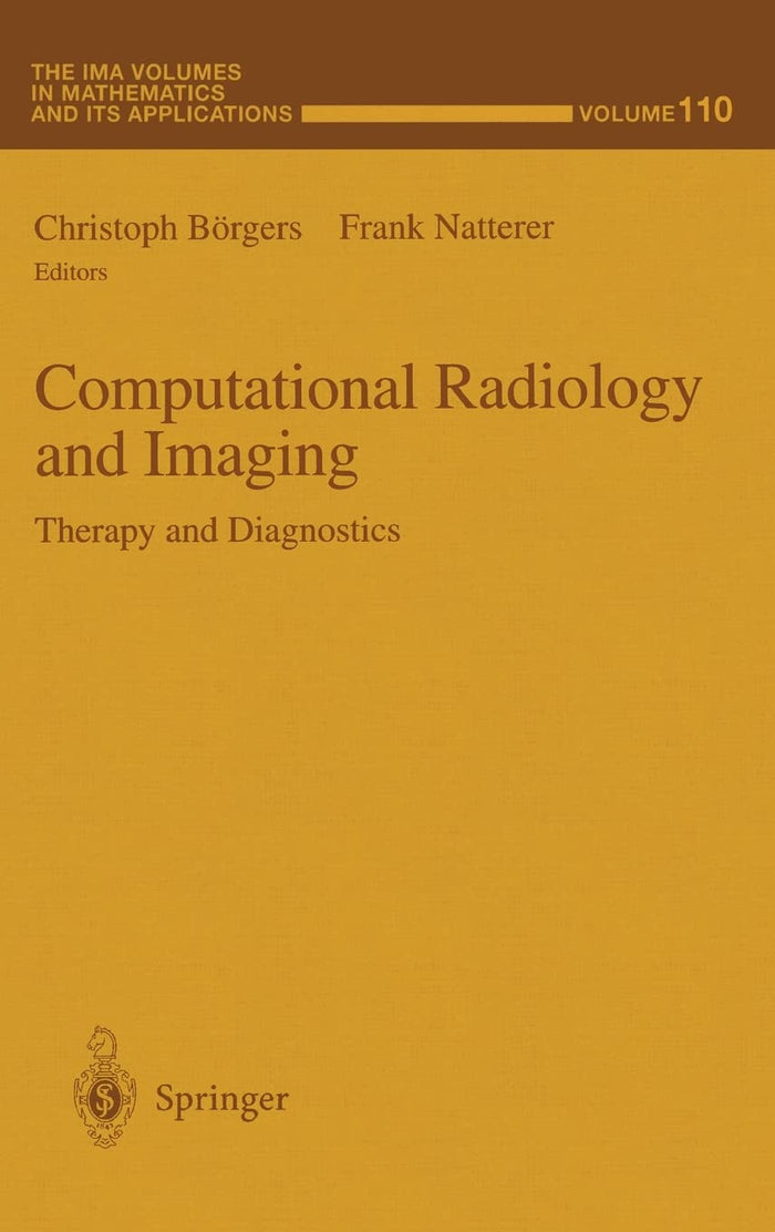 Computational Radiology and Imaging: Therapy and Diagnostics (The IMA Volumes in Mathematics and its Applications)