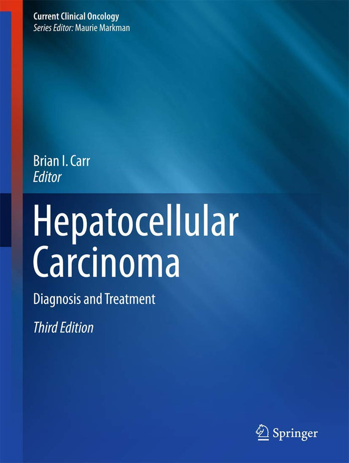 Hepatocellular Carcinoma: Diagnosis and Treatment (Current Clinical Oncology): Third Edition 2016