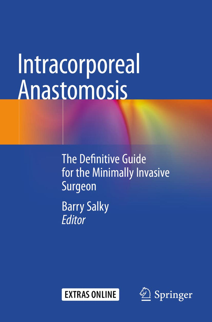 Intracorporeal Anastomosis: The Definitive Guide for the Minimally Invasive Surgeon