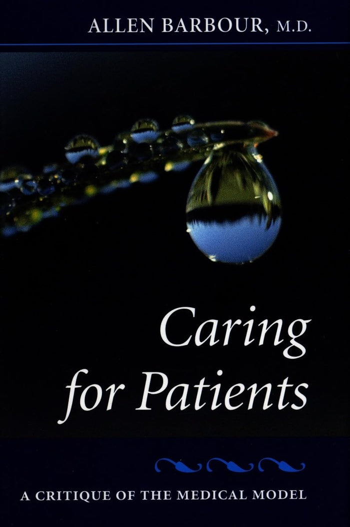 Caring for Patients: A Critique of the Medical Model