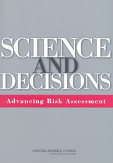 Science and Decisions: Advancing Risk Assessment