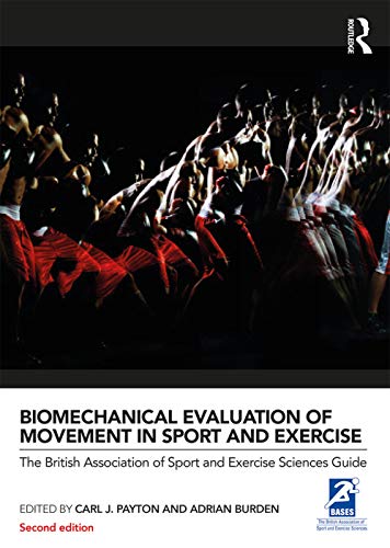Biomechanical Evaluation of Movement in Sport and Exercise (BASES Sport and Exercise Science): 2nd Edition