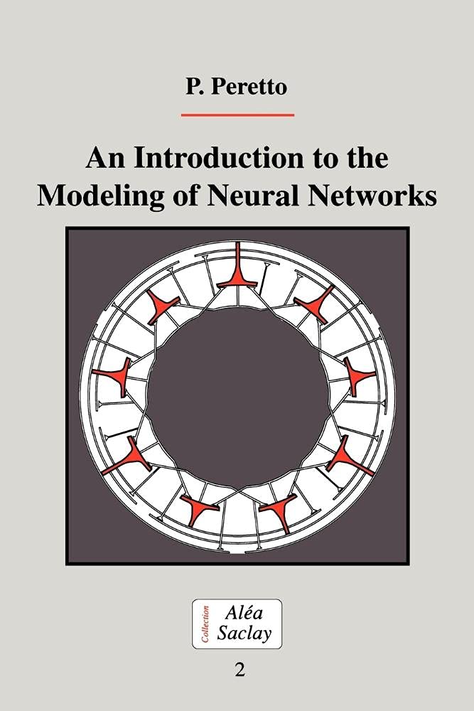 An Introduction to the Modeling of Neural Networks (Collection Alea-Saclay: Monographs and Texts in Statistical Physics) (Volume 0)
