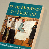 From Midwives to Medicine: The Birth of American Gynecology