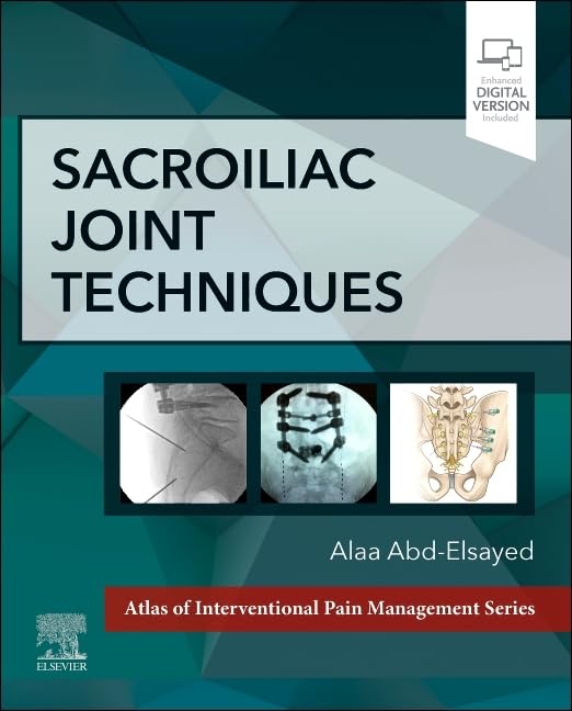 Sacroiliac Joint Techniques (Atlas of Interventional Pain Management): 1st Edition
