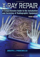 X-Ray Repair: A Comprehensive Guide to the Installation and Servicing of Radiographic Equipment