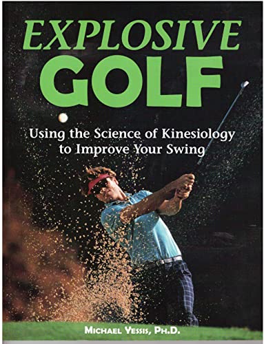 Explosive Golf: Using the Science of Kinesiology to Improve Your Swing