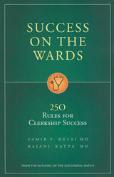 Success on the Wards: 250 Rules for Clerkship Success