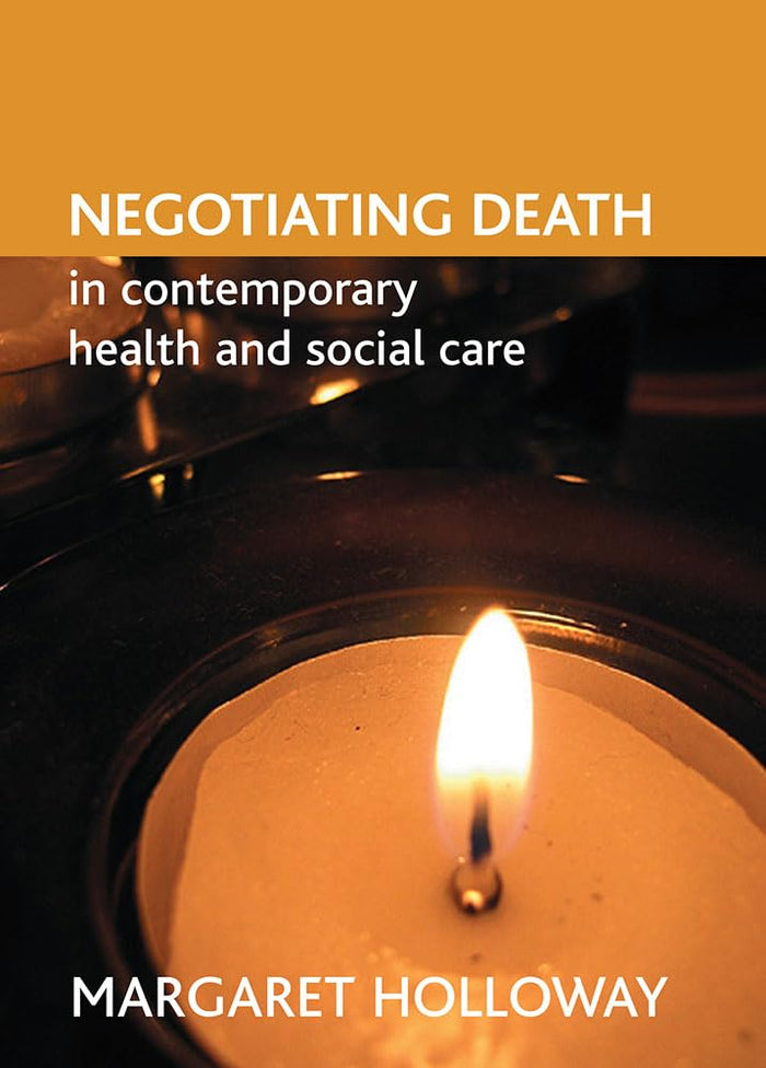 Negotiating death in contemporary health and social care: First Edition