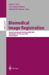 Biomedical Image Registration: Second International Workshop, WBIR 2003, Philadelphia, PA, USA, June 23-24, 2003, Revised Papers (Lecture Notes in Computer Science, 2717)