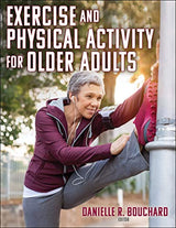 Exercise and Physical Activity for Older Adults: First Edition