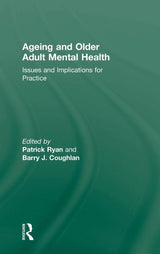 Ageing and Older Adult Mental Health: Issues and Implications for Practice