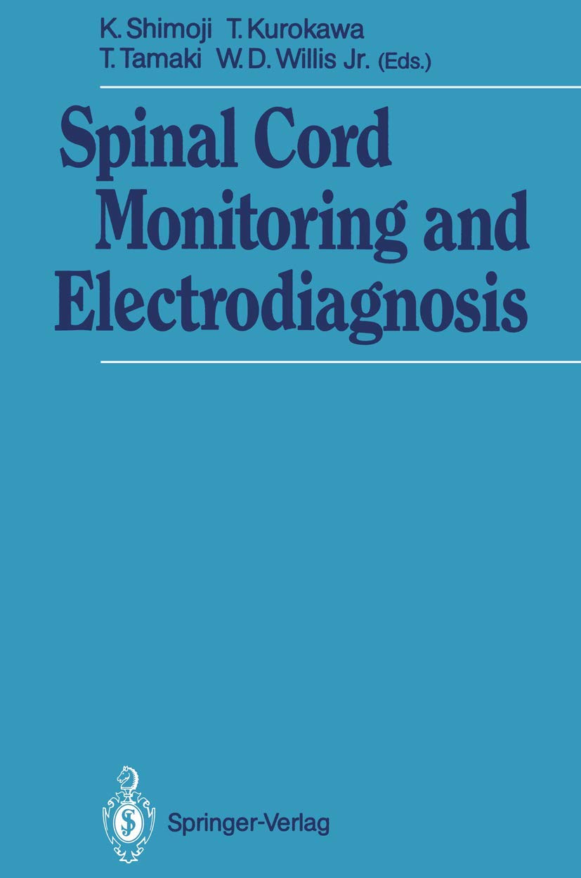 Spinal Cord Monitoring and Electrodiagnosis: 1st Edition