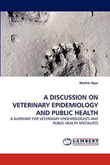A DISCUSSION ON VETERINARY EPIDEMIOLOGY AND PUBLIC HEALTH: A SUMMARY FOR VETERINARY EPIDEMIOLOGISTS AND PUBLIC HEALTH SPECIALISTS