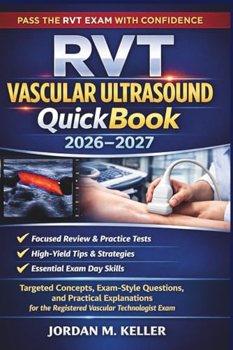 RVT Vascular Ultrasound QuickBook 2026–2027: Targeted Concepts, Exam-Style Questions, and Practical Explanations for the Registered Vascular Technologist Exam