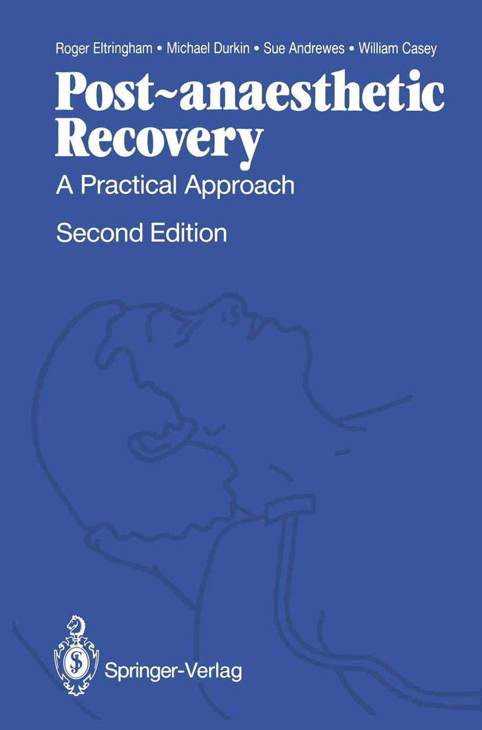 Post-anaesthetic Recovery: A Practical Approach: Second Edition 1989
