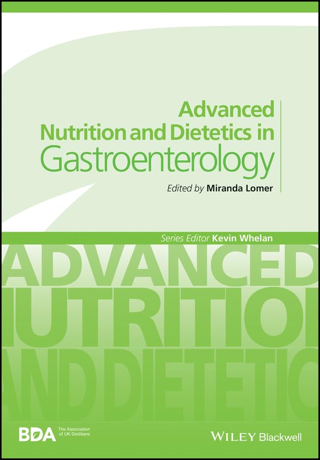 Advanced Nutrition and Dietetics in Gastroenterology (Advanced Nutrition and Dietetics (BDA)): 1st Edition