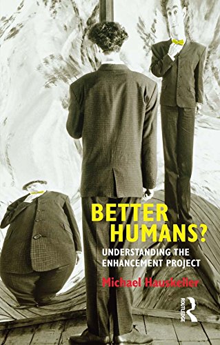Better Humans?: Understanding the Enhancement Project: 1st Edition, Kindle Edition