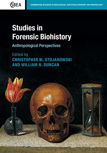 Studies in Forensic Biohistory: Anthropological Perspectives (Cambridge Studies in Biological and Evolutionary Anthropology Book 75)