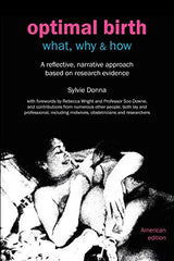 Optimal Birth: What, Why & How (American Edition, with Notes and References) (Fresh Heart Books for Better Birth)