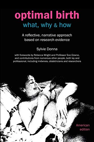 Optimal Birth: What, Why & How (American Edition, with Notes and References) (Fresh Heart Books for Better Birth)
