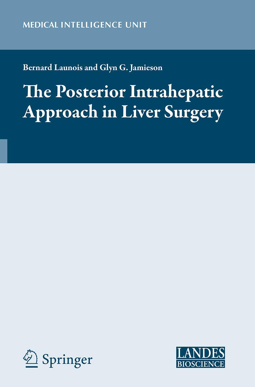 The Posterior Intrahepatic Approach in Liver Surgery (Medical Intelligence Unit)