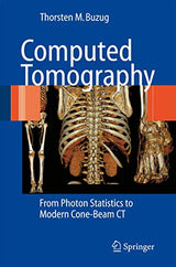 Computed Tomography: From Photon Statistics to Modern Cone-Beam CT: Softcover reprint of 1st ed. 2008 Edition