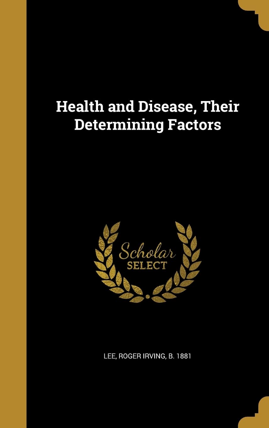 Health and Disease, Their Determining Factors