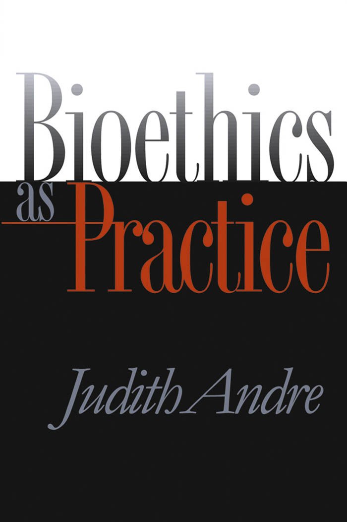 Bioethics as Practice (Studies in Social Medicine): 1st Edition, Kindle Edition