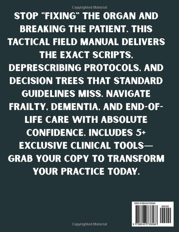 Mastering Geriatric Medicine: Holistic, Patient-Centered, Evidence-Based Protocols for Managing Frailty, Dementia, and Multimorbidity in Geriatric Care (MEDICAL TEXT BOOKS 101)