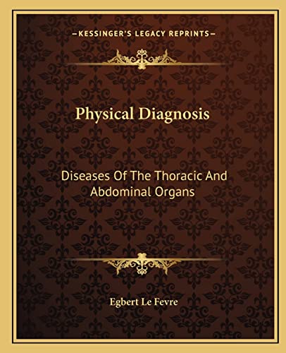 Physical Diagnosis: Diseases Of The Thoracic And Abdominal Organs