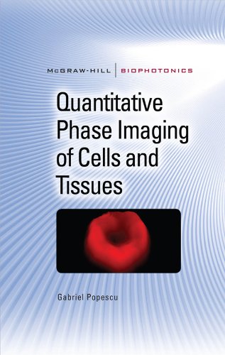 Quantitative Phase Imaging of Cells and Tissues (McGraw-Hill Biophotonics): 1st Edition