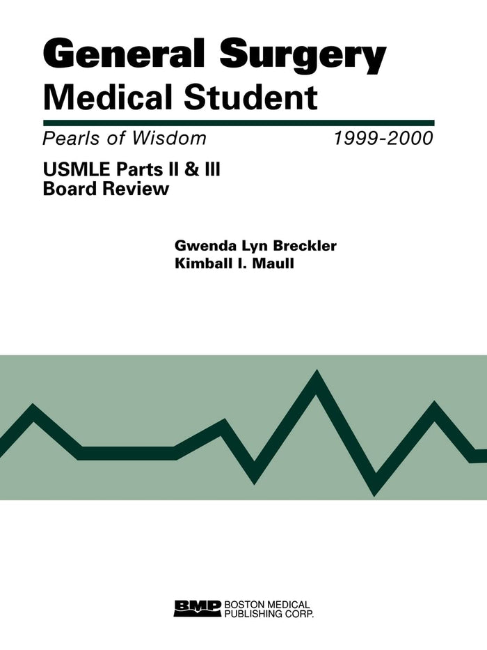 General Surgery Medical Student USMLE Parts II and III: Pearls of Wisdom:.
