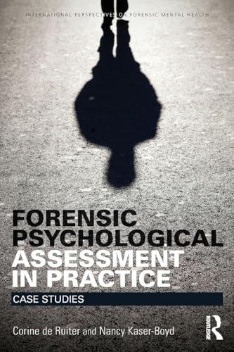Forensic Psychological Assessment in Practice: Case Studies (International Perspectives on Forensic Mental Health)